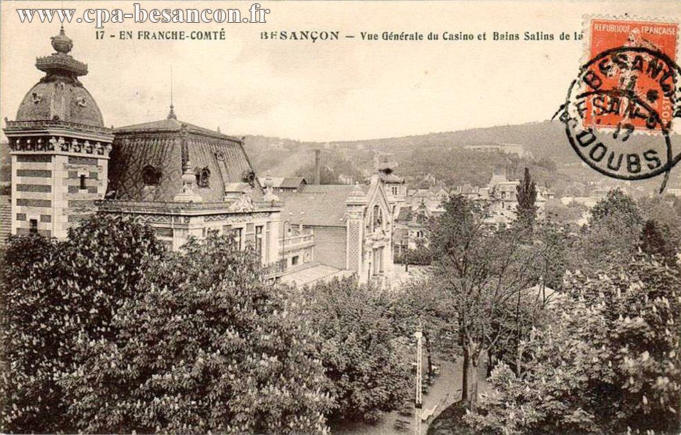 17 - EN FRANCHE-COMTÉ - BESANÇON - Vue Générale du Casino et Bains Salins de la Mouillère